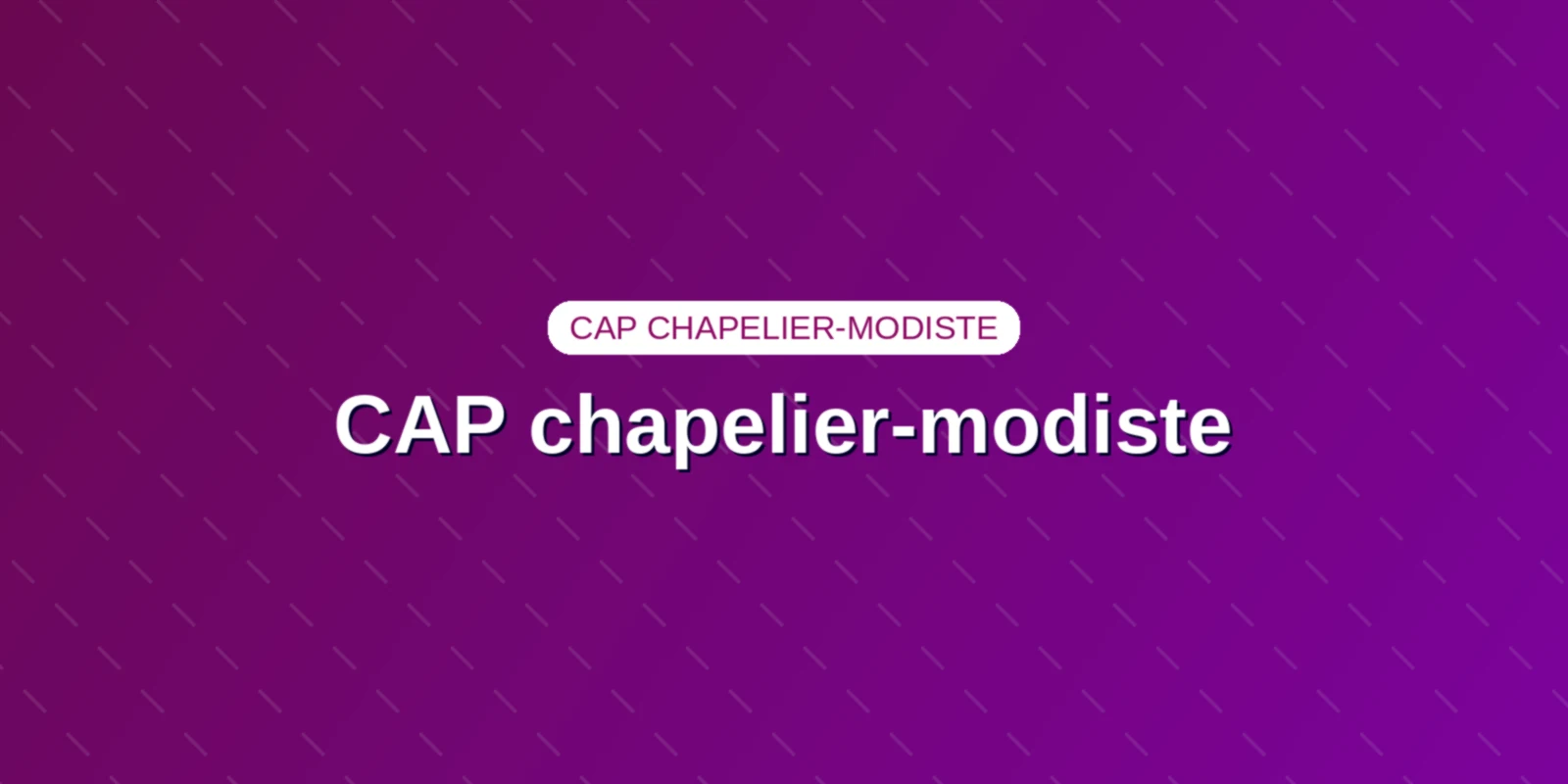 CAP chapelier-modiste : c'est quoi, pour qui, comment le passer