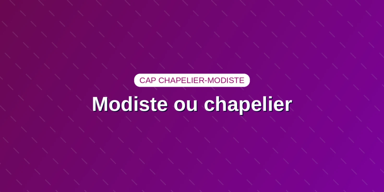 Modiste ou chapelier : définitions, différence et diplôme Couverture : le titre Modiste ou chapelier sur un fond aux couleurs du site